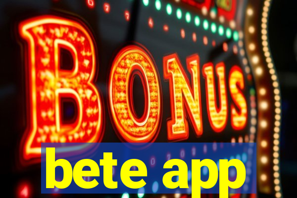 bete app